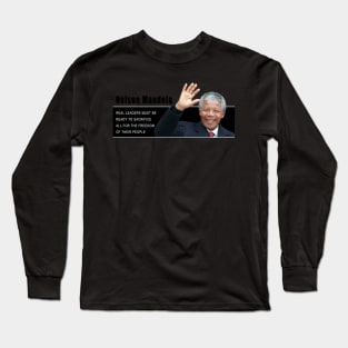 Real leaders must be ready to sacrifice all for the freedom of their people Long Sleeve T-Shirt